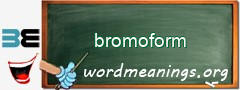 WordMeaning blackboard for bromoform